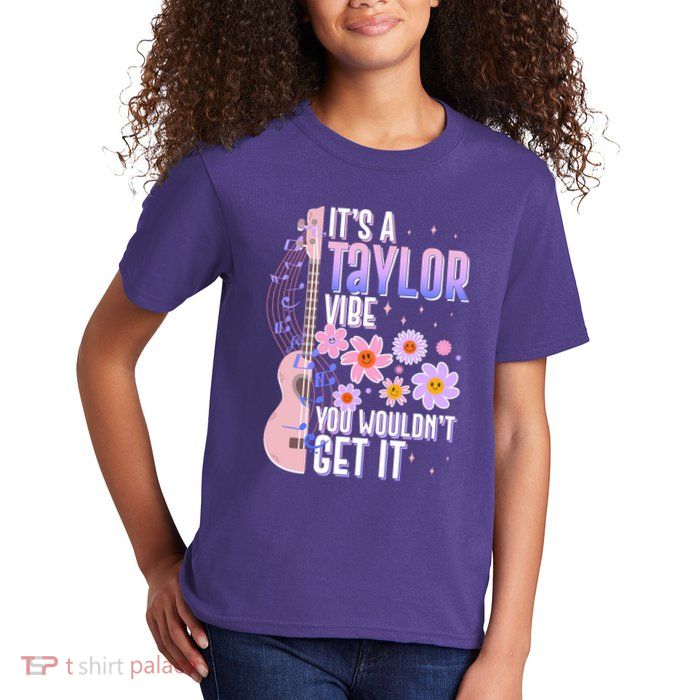 It's A Taylor Vibe You Wouldn't Get It Kids T-Shirt