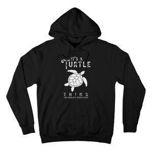 ItS A Turtle Thing Funny Turtles Lover Sea Animal Tall Hoodie