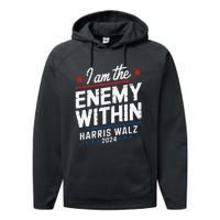 I Am The Enemy Within Harris Walz 2024 American Performance Fleece Hoodie