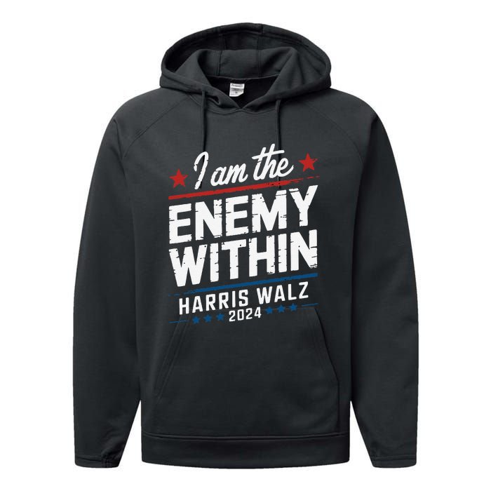 I Am The Enemy Within Harris Walz 2024 American Performance Fleece Hoodie