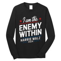 I Am The Enemy Within Harris Walz 2024 American Long Sleeve Shirt