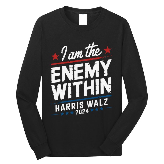 I Am The Enemy Within Harris Walz 2024 American Long Sleeve Shirt