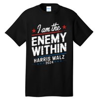 I Am The Enemy Within Harris Walz 2024 American Tall T-Shirt