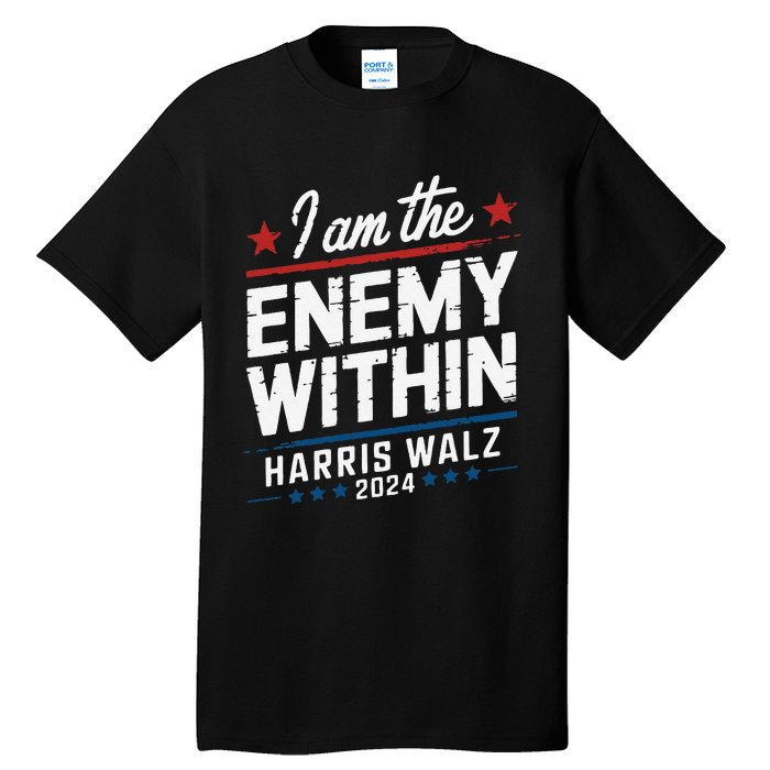 I Am The Enemy Within Harris Walz 2024 American Tall T-Shirt