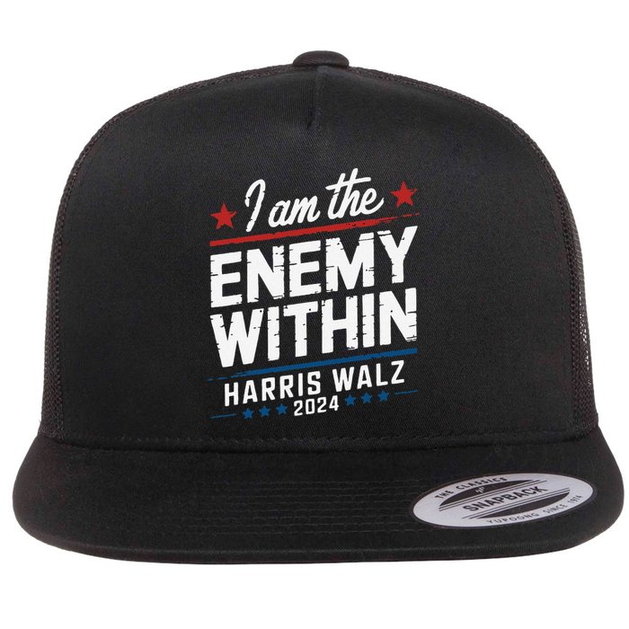 I Am The Enemy Within Harris Walz 2024 American Flat Bill Trucker Hat