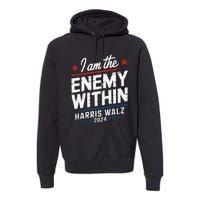 I Am The Enemy Within Harris Walz 2024 American Premium Hoodie