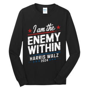 I Am The Enemy Within Harris Walz 2024 American Tall Long Sleeve T-Shirt