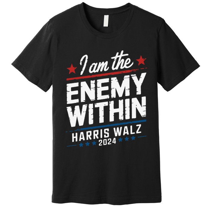 I Am The Enemy Within Harris Walz 2024 American Premium T-Shirt