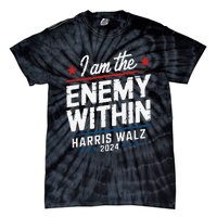 I Am The Enemy Within Harris Walz 2024 American Tie-Dye T-Shirt