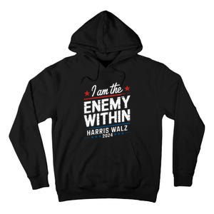 I Am The Enemy Within Harris Walz 2024 American Tall Hoodie