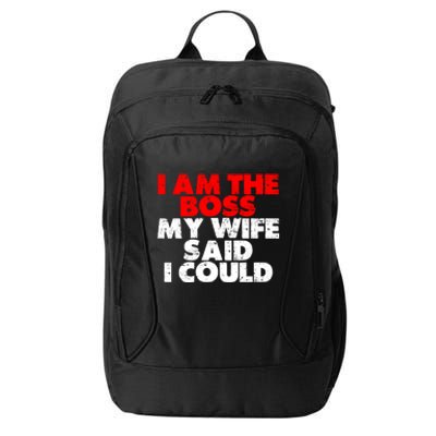 I Am The Boss Gift My Wife Said I Could Gift City Backpack