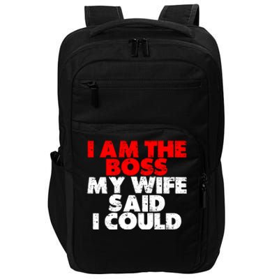 I Am The Boss Gift My Wife Said I Could Gift Impact Tech Backpack