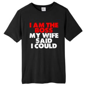 I Am The Boss Gift My Wife Said I Could Gift Tall Fusion ChromaSoft Performance T-Shirt