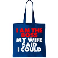 I Am The Boss Gift My Wife Said I Could Gift Tote Bag