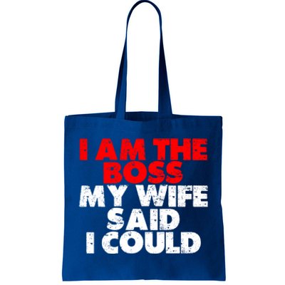 I Am The Boss Gift My Wife Said I Could Gift Tote Bag