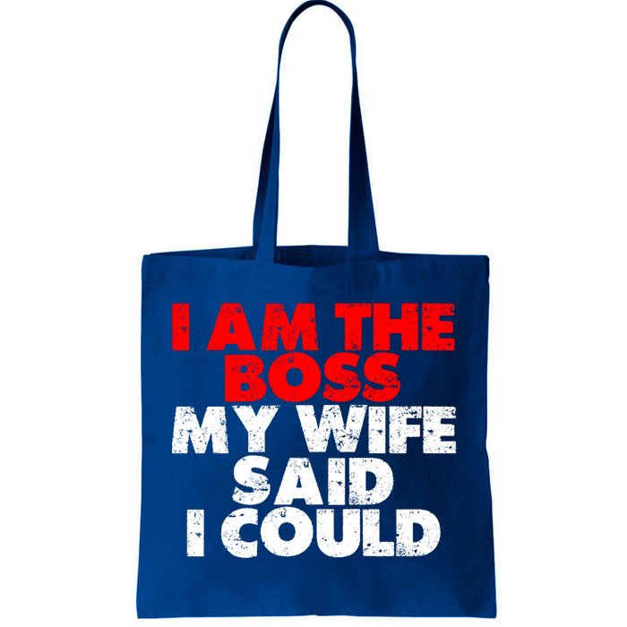 I Am The Boss Gift My Wife Said I Could Gift Tote Bag