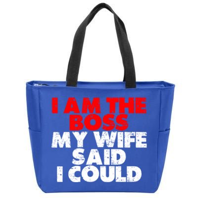 I Am The Boss Gift My Wife Said I Could Gift Zip Tote Bag