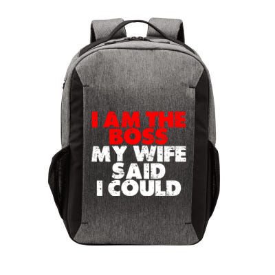 I Am The Boss Gift My Wife Said I Could Gift Vector Backpack