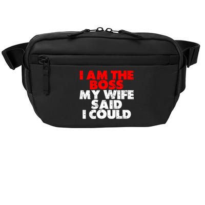 I Am The Boss Gift My Wife Said I Could Gift Crossbody Pack