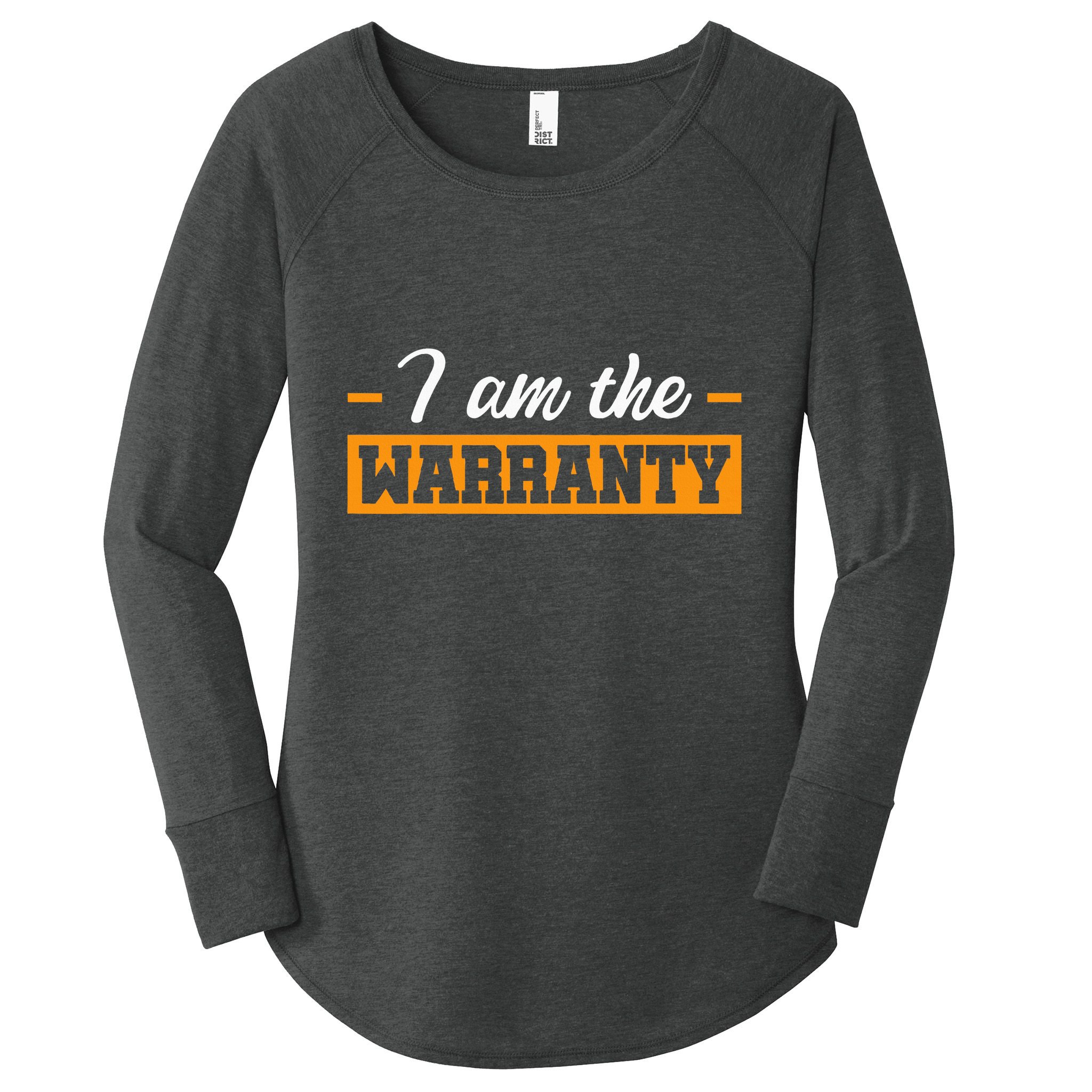 I Am The Warranty Women's Perfect Tri Tunic Long Sleeve Shirt