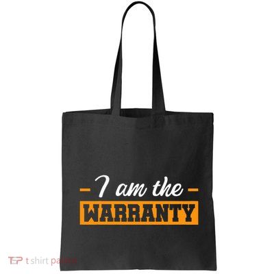 I Am The Warranty Bag
