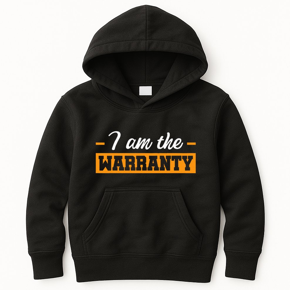 I Am The Warranty Kids Hoodie