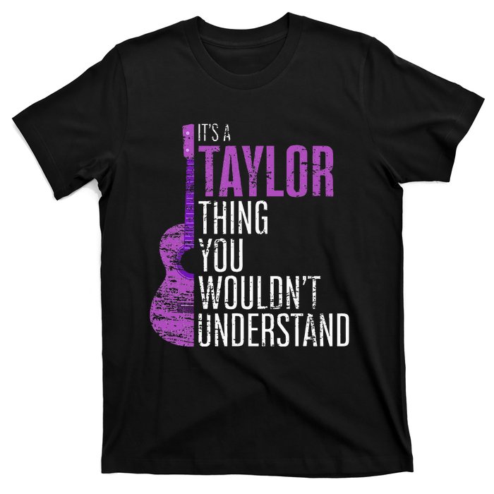 Its A Taylor Thing You Wouldnt Understand T-Shirt