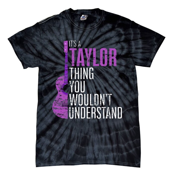 Its A Taylor Thing You Wouldnt Understand Tie-Dye T-Shirt