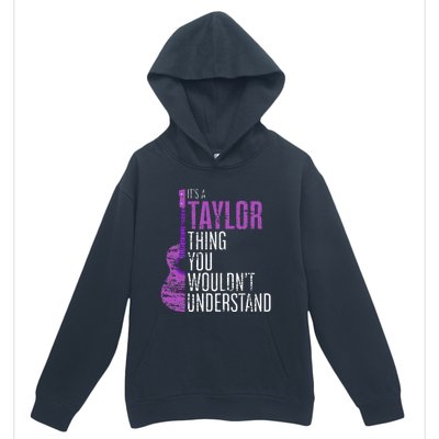 Its A Taylor Thing You Wouldnt Understand Urban Pullover Hoodie