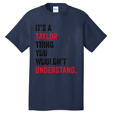 ItS A Taylor Thing You WouldnT Understand Tall T-Shirt