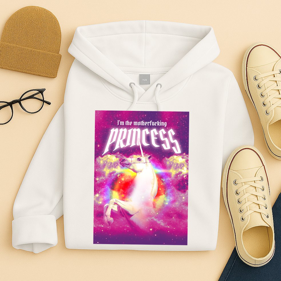I Am The MotherFucking Princess Unicorn Hoodie