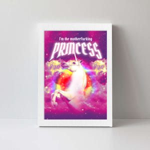 I Am The MotherFucking Princess Unicorn Canvas