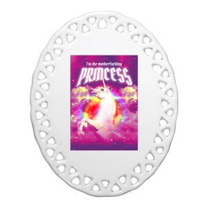 I Am The MotherFucking Princess Unicorn Ceramic Oval Ornament