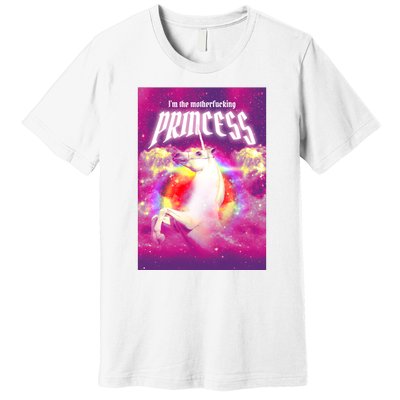 I Am The MotherFucking Princess Unicorn Premium T-Shirt