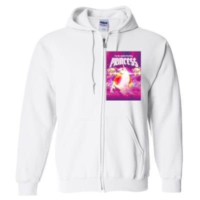 I Am The MotherFucking Princess Unicorn Full Zip Hoodie