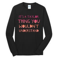 ItS A Taylor Thing You WouldnT Understand Tall Long Sleeve T-Shirt