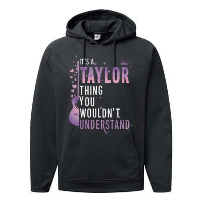 ItS A Taylor Thing You WouldnT Understand Funny Performance Fleece Hoodie