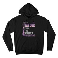 ItS A Taylor Thing You WouldnT Understand Funny Hoodie