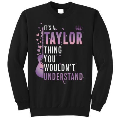 ItS A Taylor Thing You WouldnT Understand Funny Sweatshirt