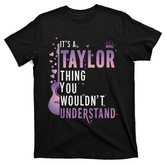 ItS A Taylor Thing You WouldnT Understand Funny T-Shirt