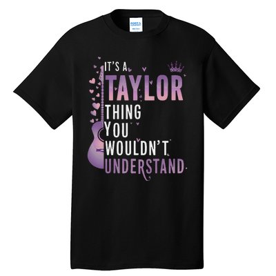 ItS A Taylor Thing You WouldnT Understand Funny Tall T-Shirt