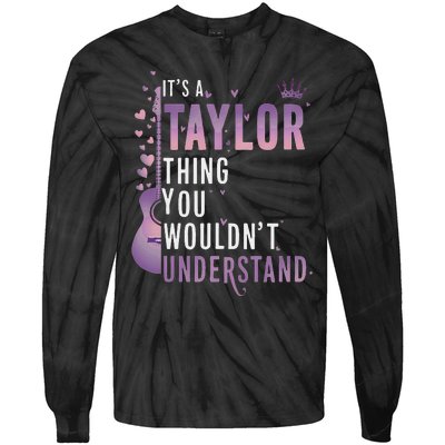 ItS A Taylor Thing You WouldnT Understand Funny Tie-Dye Long Sleeve Shirt