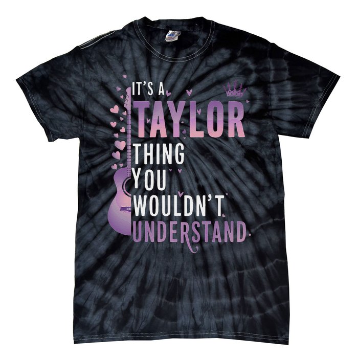 ItS A Taylor Thing You WouldnT Understand Funny Tie-Dye T-Shirt