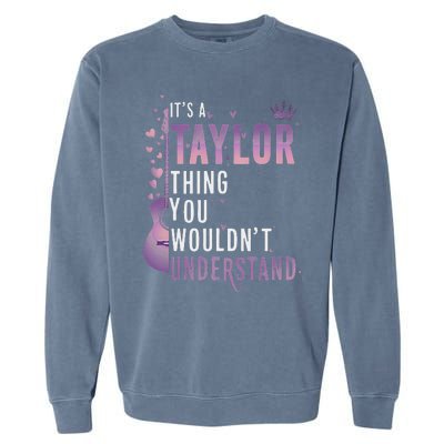 ItS A Taylor Thing You WouldnT Understand Funny Garment-Dyed Sweatshirt