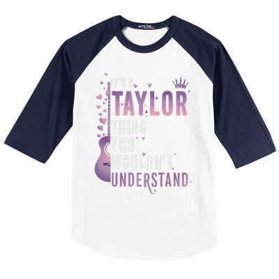 ItS A Taylor Thing You WouldnT Understand Funny Baseball Sleeve Shirt