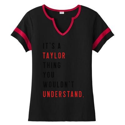 ItS A Taylor Thing You WouldnT Understand Funny Birthday Ladies Halftime Notch Neck Tee