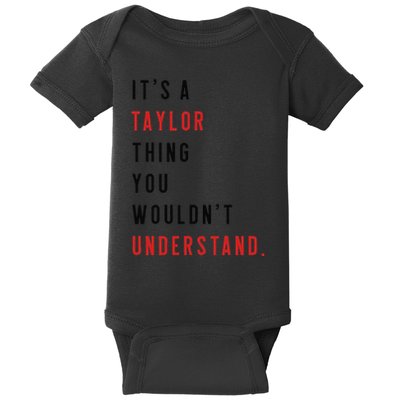 ItS A Taylor Thing You WouldnT Understand Funny Birthday Baby Bodysuit