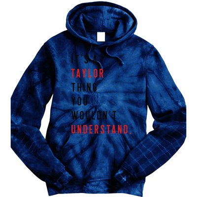 ItS A Taylor Thing You WouldnT Understand Funny Birthday Tie Dye Hoodie