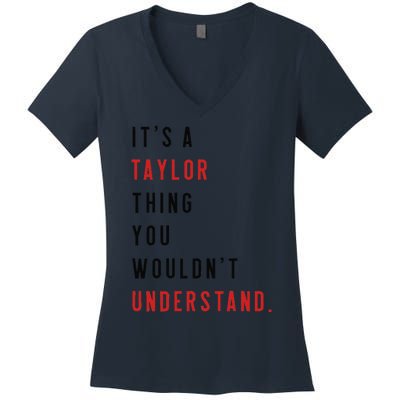 ItS A Taylor Thing You WouldnT Understand Funny Birthday Women's V-Neck T-Shirt