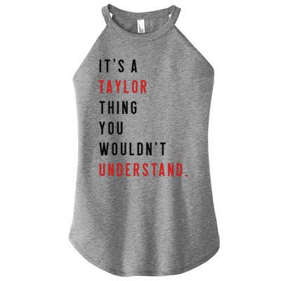 ItS A Taylor Thing You WouldnT Understand Funny Birthday Women’s Perfect Tri Rocker Tank